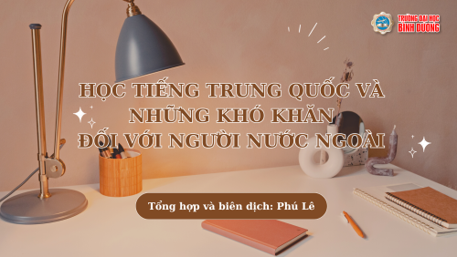 HỌC TIẾNG TRUNG QUỐC VÀ NHỮNG KHÓ KHĂN ĐỐI VỚI NGƯỜI NƯỚC NGOÀI